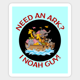 Need an Ark I Noah Guy | Christian Pun Magnet